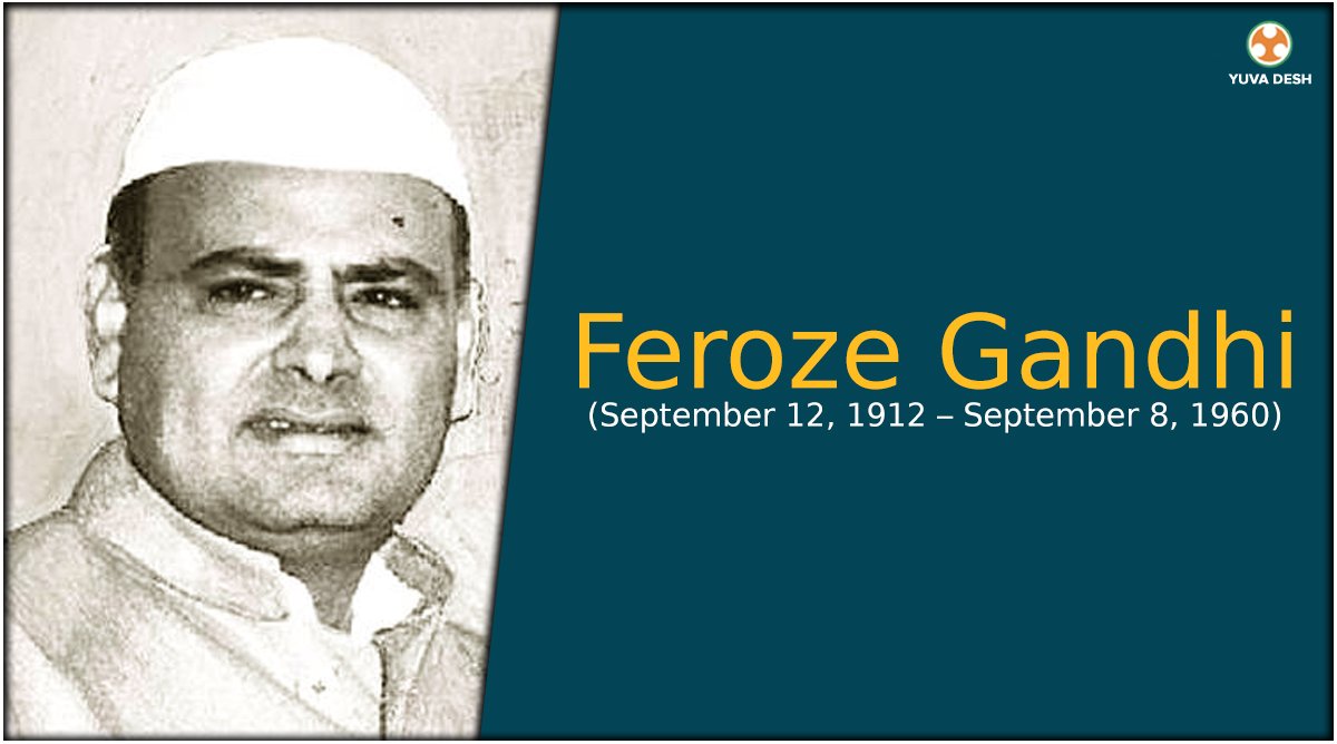 Today :Birth Anniversary of Feroz Ghandhi